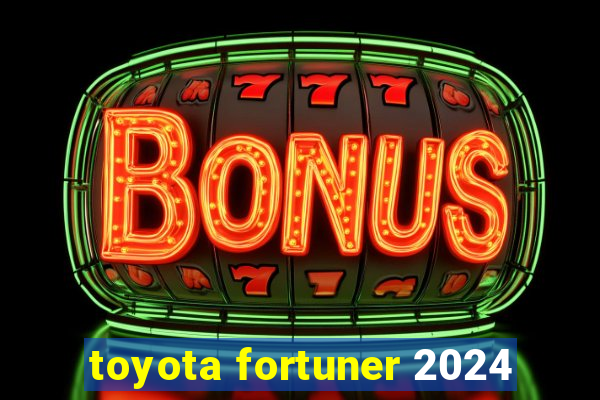 toyota fortuner 2024